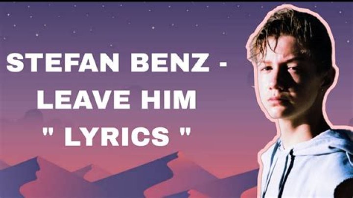 Leave him lyrics