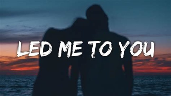 Led me to you by christopher lyrics