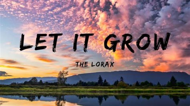 Let it grow the lorax lyrics