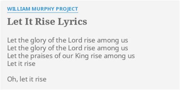 Let it rise by williams murphy lyrics
