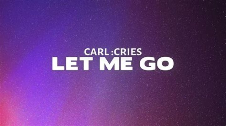 Let me go carl cries lyrics