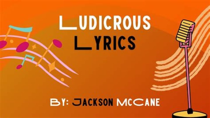 Ludicrous lyrics