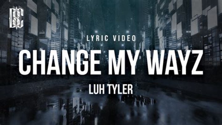 Luh tyler change my wayz lyrics