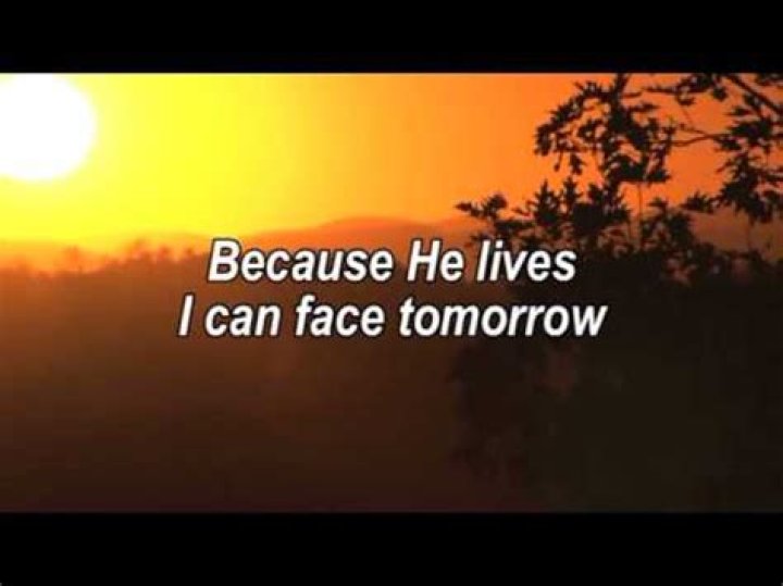 Lyric because he live i can face tomorrow lyrics