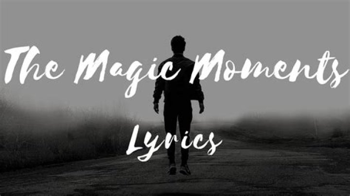 Magic moments lyrics