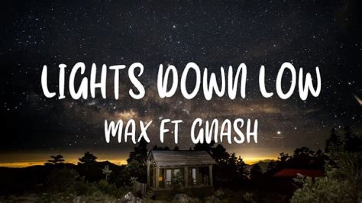 Max, gnash â€“ lights down low lyrics lyrics