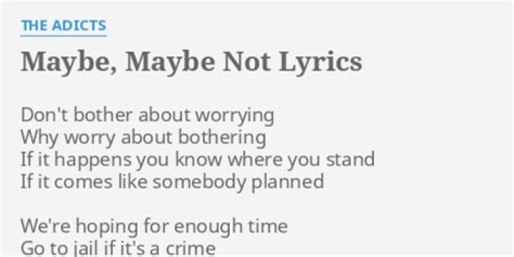 Maybe, maybe not lyrics