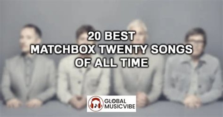 Most Popular Matchbox Twenty Songs