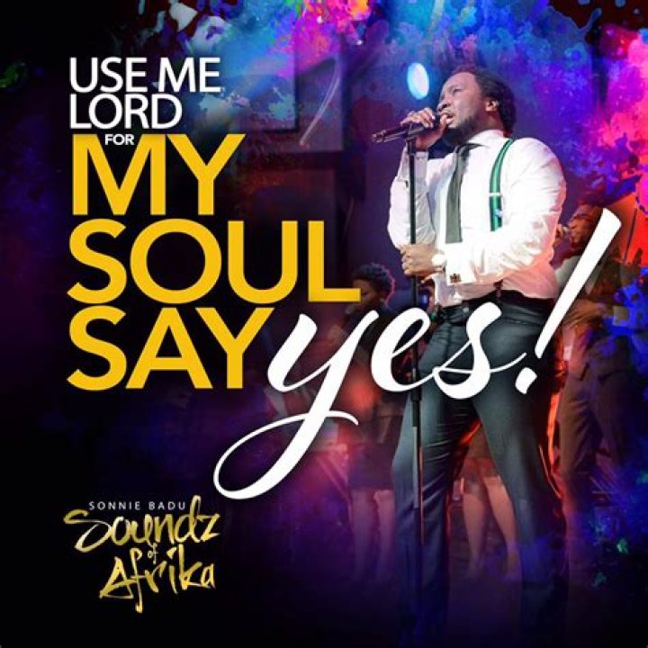 My soul says yes by sonnie badu lyrics