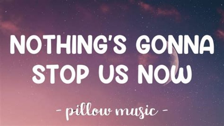 Nothing gonna stop us lyrics lyrics