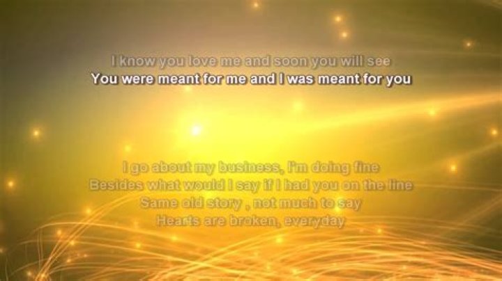 Oh baby cant you see that you were meant for me lyrics