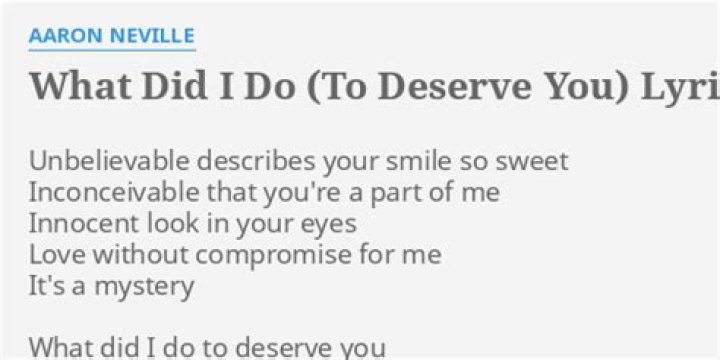 Oh sweet darling, what can i do to deserve you lyrics