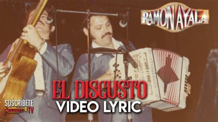 Popular mexican songs, ramon ayala me muestras disgusto lyrics