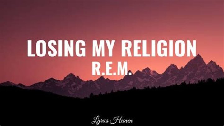 R.E.M. Losing My Religion Lyrics