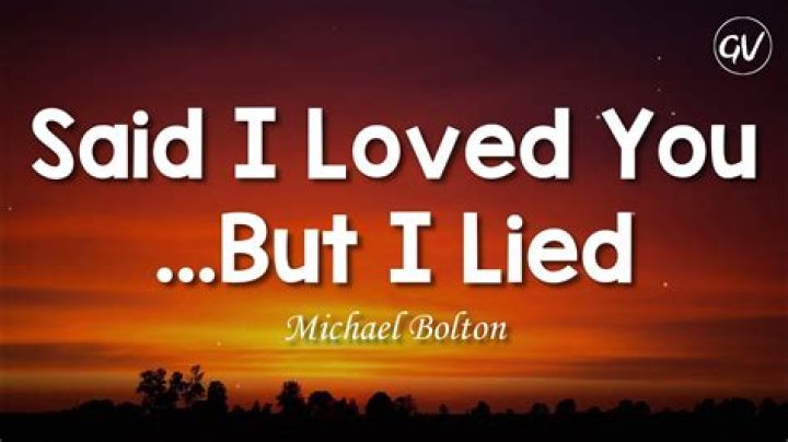 Said i love you but i lied lyrics