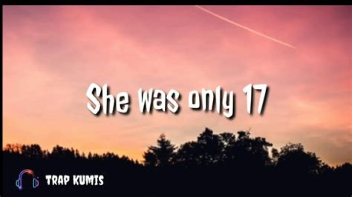 “she’s only 17” lyrics
