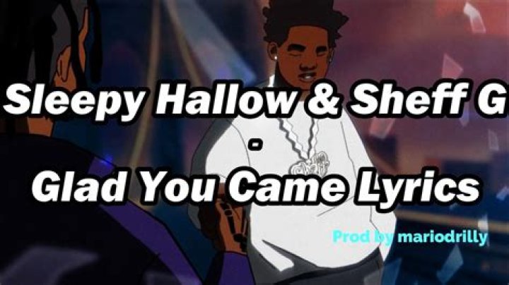 Sheff g ft sleepy hollow glad you came lyrics