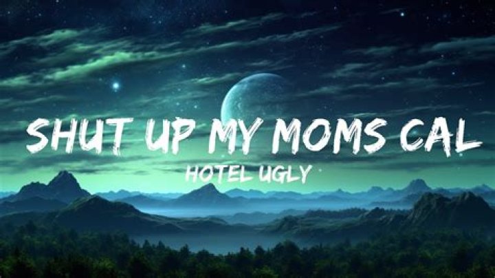 Shut up my moms calling lyrics