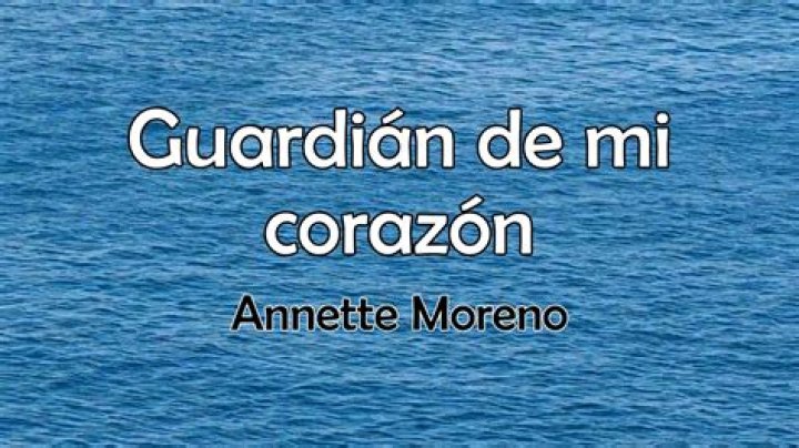 Significado de Guardián De Mi Corazón de Annette Moreno