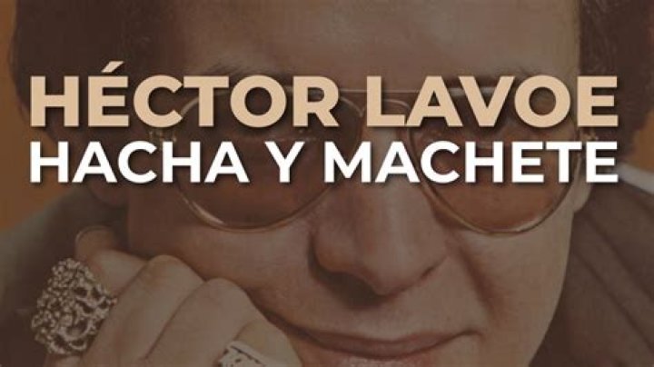 Significado de Hacha Y Machete de Héctor Lavoe