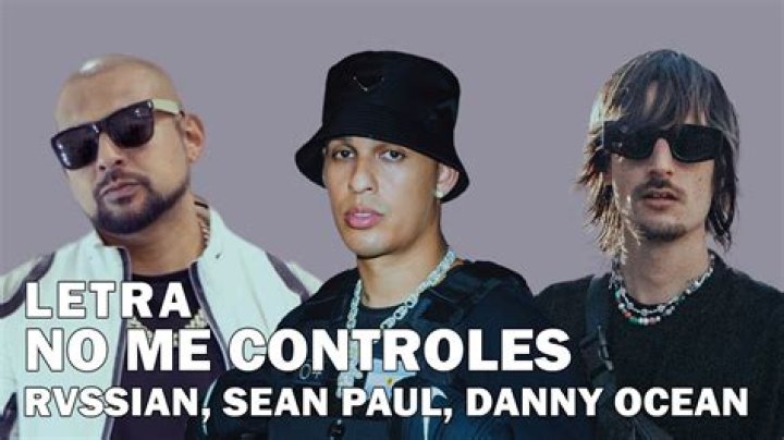 Significado de No Me Controles de Rvssian, Danny Ocean & Sean Paul