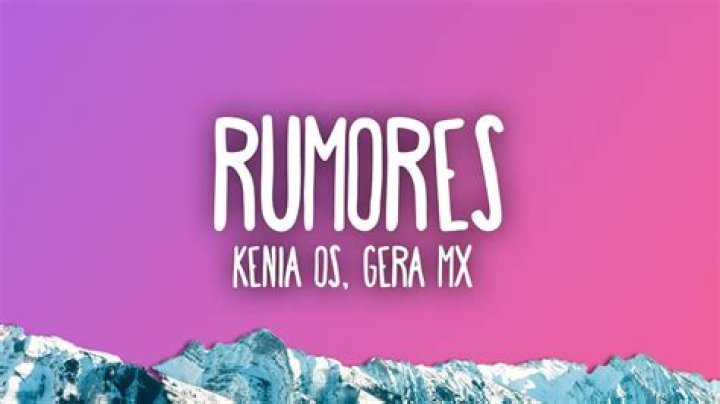 Significado de Rumores de Kenia OS & Gera MX