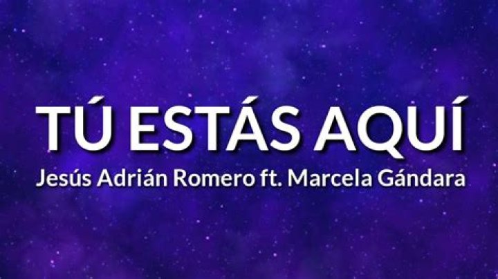 Significado de Tú Estás Aquí de Jesús Adrián Romero (Ft. Marcela Gándara)