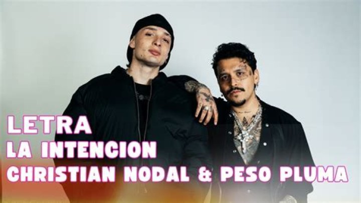 Signification de Christian Nodal & Peso Pluma – La Intencion (English Translation) par Genius English Translations