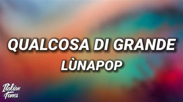 Significato di Qualcosa Di Grande di Lùnapop