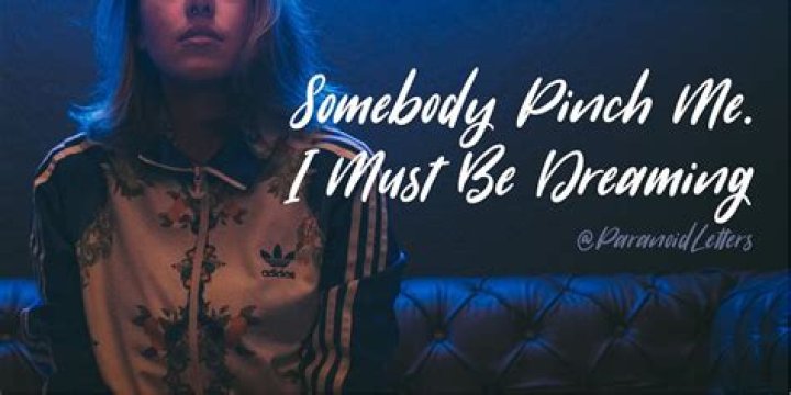 Somebody pinch me cause i must be dreaming lyrics