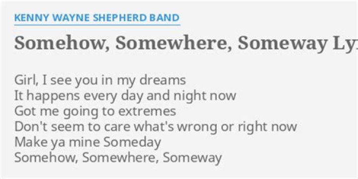 Somehow, somewhere, someway ... lyrics