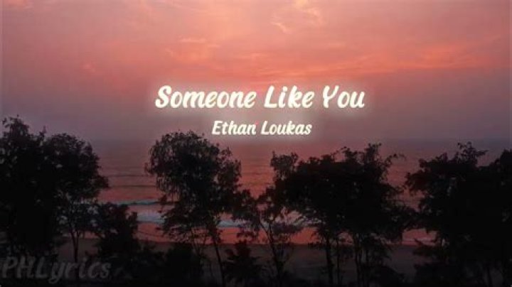 Someone like you ethan loukas lyrics