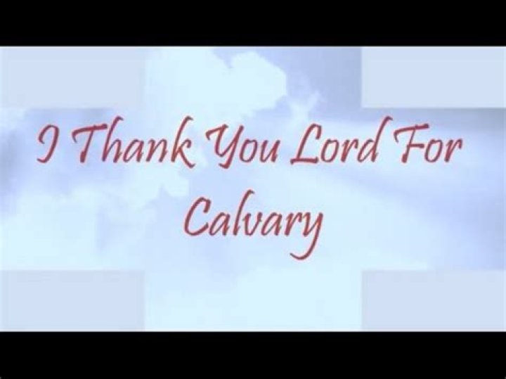 Song thank god for calvary lyrics