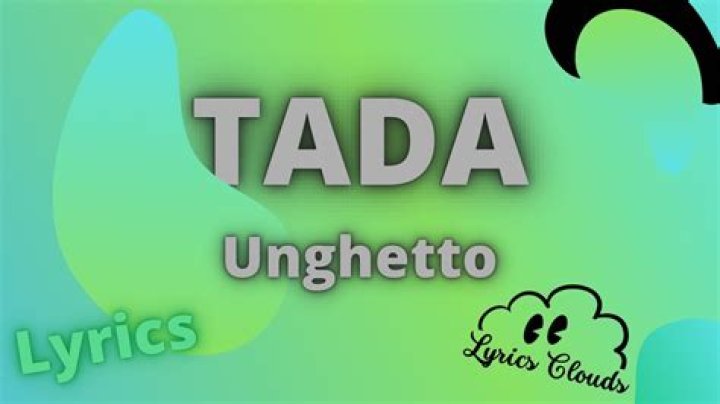 Tada unghetto lyrics