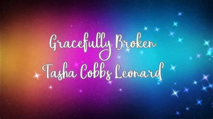 Tasha cobbs gracefully broken lyrics lyrics