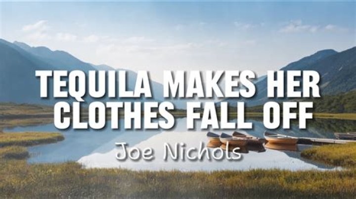 Tequila makes her clothes fall off kenny chesneysong lyrics