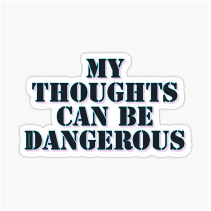 Thats when my thoughts can be dangerous lyrics
