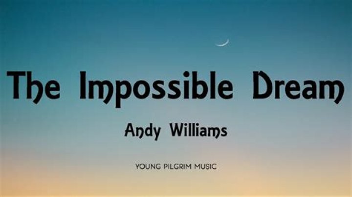 The impossible dream andy williams lyrics