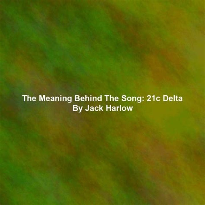 The Meaning Behind The Song: 21C/Delta by Jack Harlow