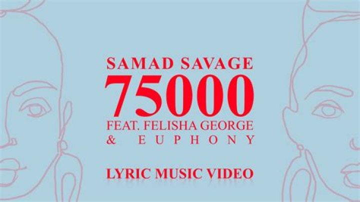 The Meaning Behind The Song: 75000 (feat. Felisha George & Euphony) by Samad Savage
