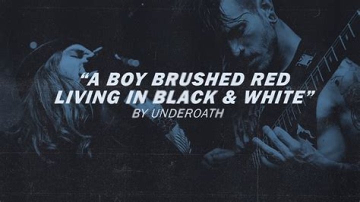 The Meaning Behind The Song: A Boy Brushed Red… Living In Black And White by Underoath