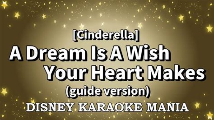 The Meaning Behind The Song: A Dream Is A Wish Your Heart Makes (from Illuminations) by Disneyland
