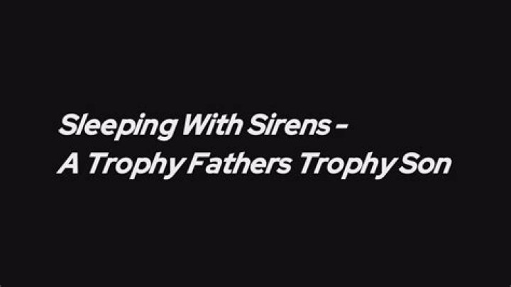 The Meaning Behind The Song: A Trophy Father’s Trophy Son by Sleeping with Sirens