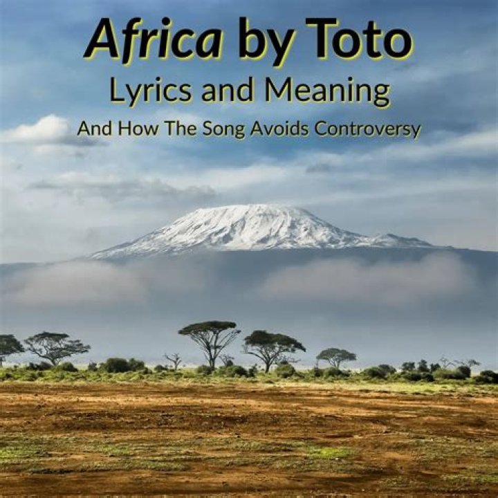 The Meaning Behind The Song: Africa by Toto