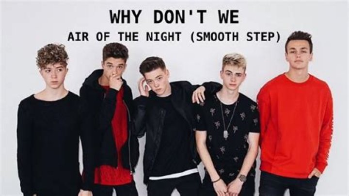 The Meaning Behind The Song: Air of the Night (Smooth Step) by Why Don’t We
