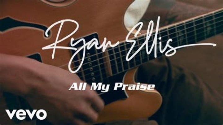 The Meaning Behind The Song: All My Praise by Ryan Ellis (Christian)