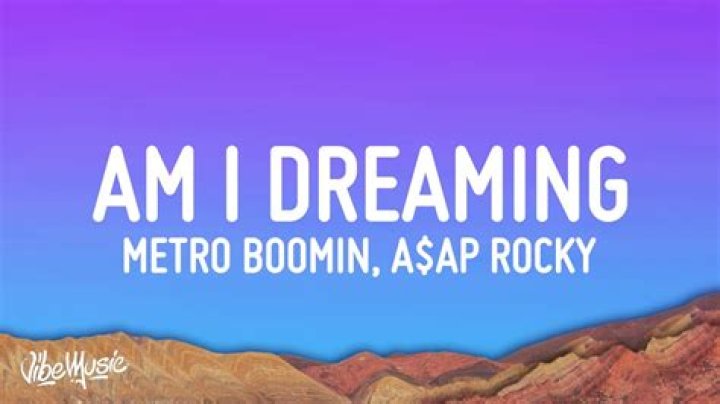 The Meaning Behind The Song: Am I Dreaming by Metro Boomin, A$AP Rocky & Roisee