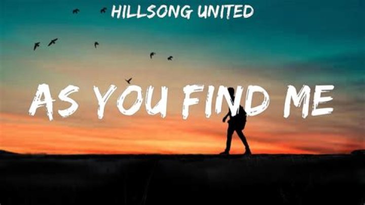 The Meaning Behind The Song: As You Find Me by Hillsong United