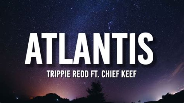 The Meaning Behind The Song: ATLANTIS by Trippie Redd & Chief Keef