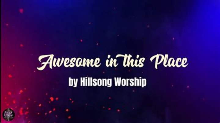 The Meaning Behind The Song: Awesome in This Place by Hillsong